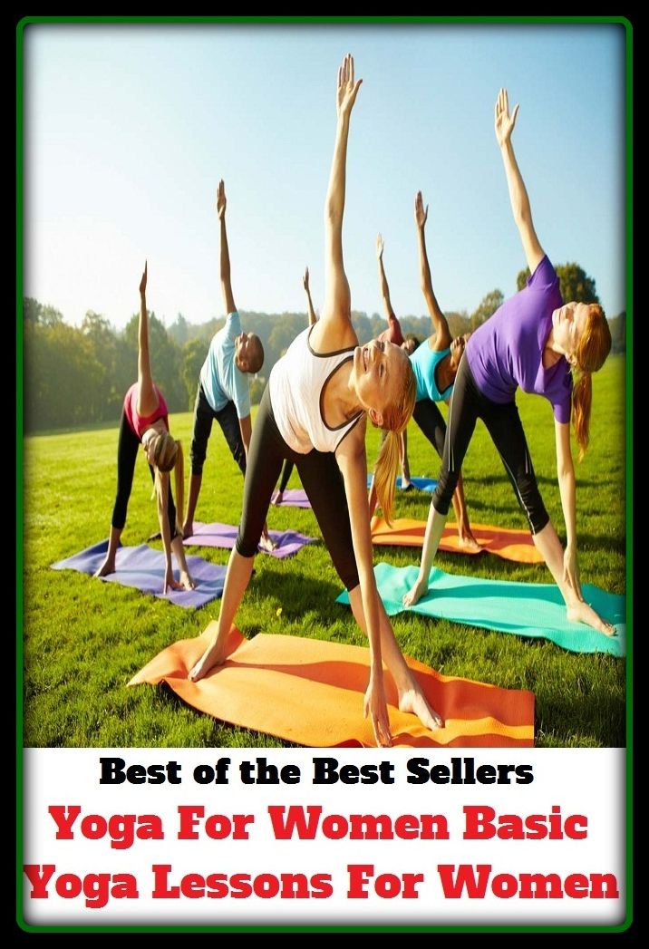 Best of the Best Sellers Yoga For Women Basic Yoga Lessons For Women ( esson, text, reading, study, perusal, recitation, woman, fair, daughter )