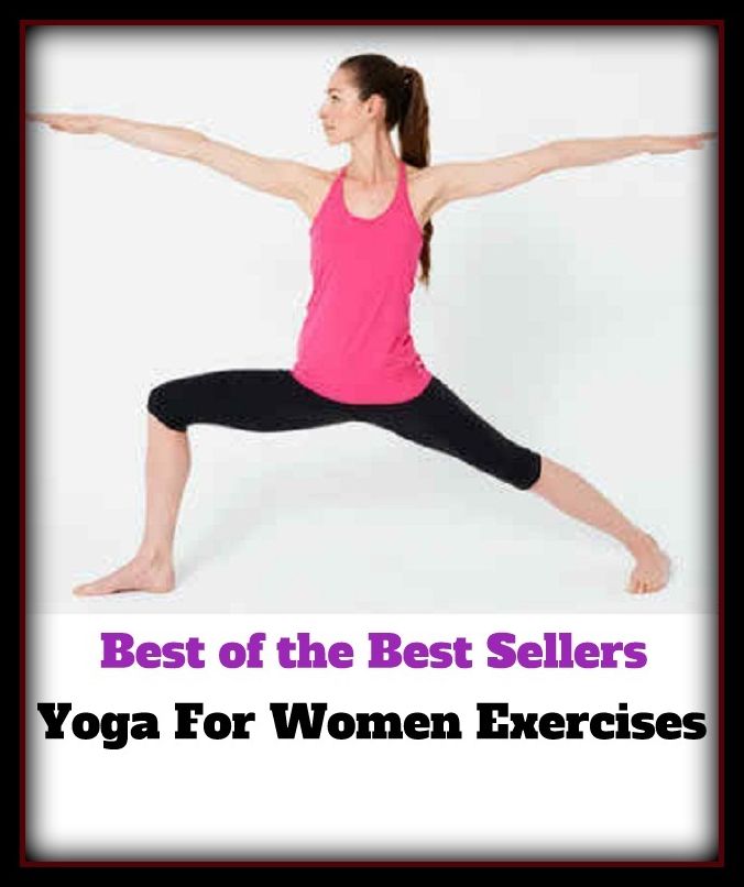 Best of the Best Sellers Yoga For Women Exercises ( discipline of yoga, yoga, wife, woman, lady, bedfellow,exercises, parade, march-past )