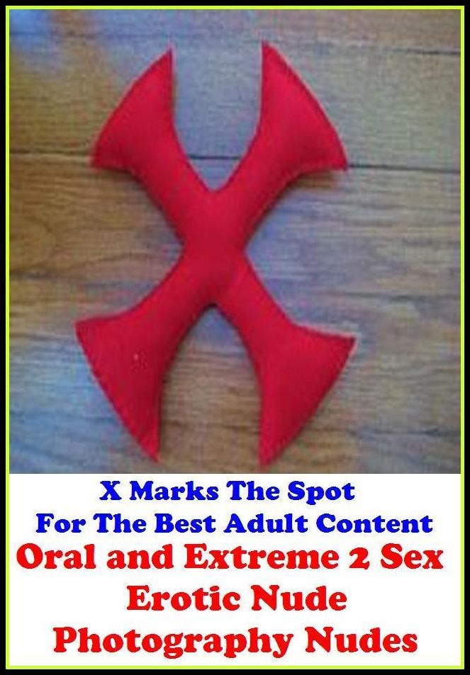 Nude: X Marks The Spot for The Best Adult Books Oral and Extreme 2 Sex Erotic Nude Photography Nudes ( Erotic Photography, Erotic Stories, Nude Photos, Naked , Adult Nudes, Breast, Domination, Bare Ass, Lesbian, She-male, Gay, Fetish, Bondage, Sex, Erotic