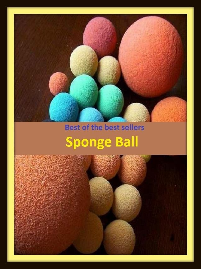 Best of the Best Sellers Sponge Ball ( sphere, bullet, dance, good time, orb, glob, formal, ballock, masked ball, masquerade, formal, prom, baile, hop, bop )