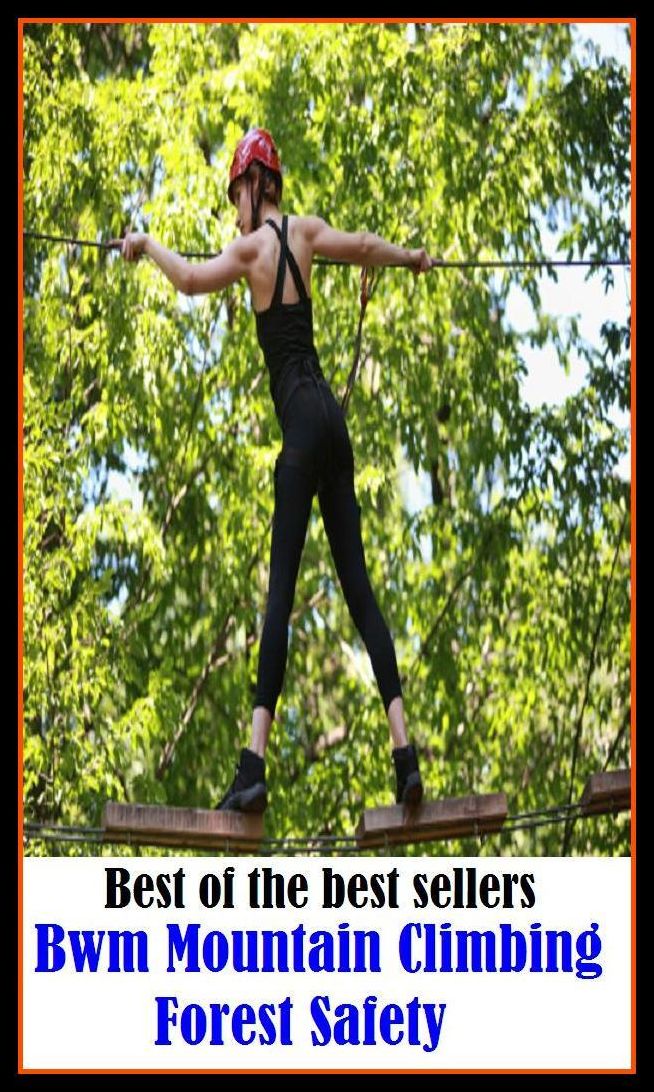 Best of the Best Sellers Bwm Mountain Climbing Forest Safety ( ascend , mount, scale, scramble up, clamber up, shinny up, go up, walk up, conquer, gain )
