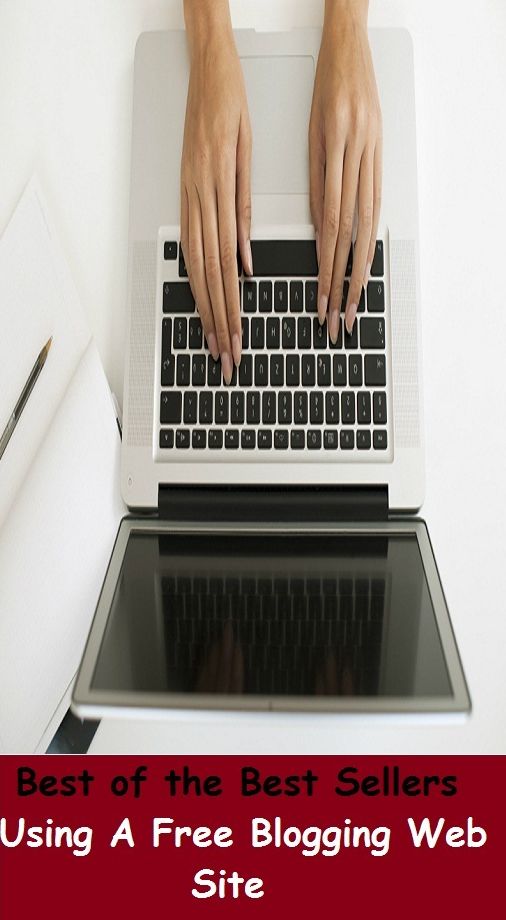 Best of the Best Sellers Using A Free Blogging Web Site ( online journal, diary, journal, record, site, write, writing, online writing, online record )