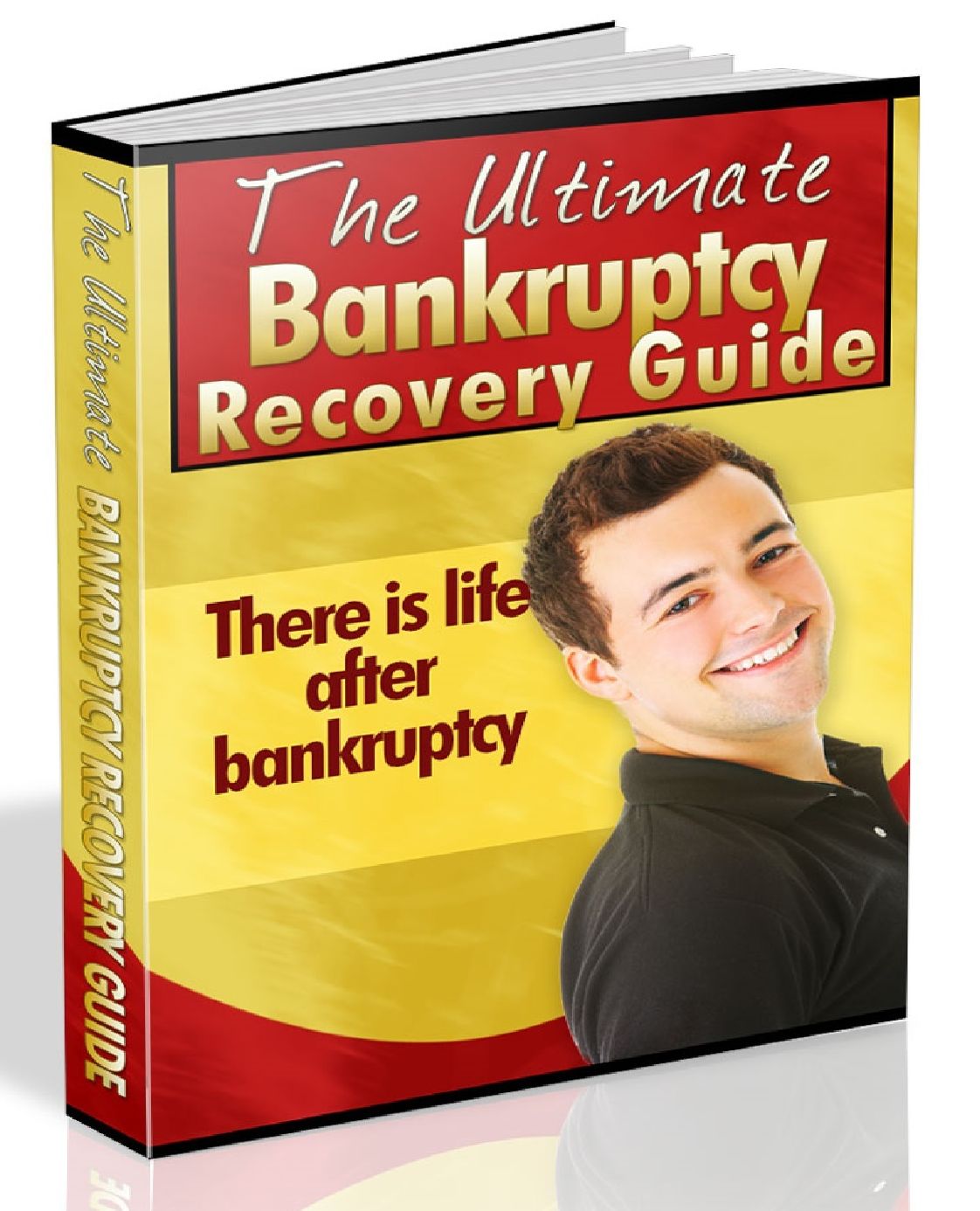 The Ultimate Bankruptcy Recovery Guide - There is life after bankruptcy