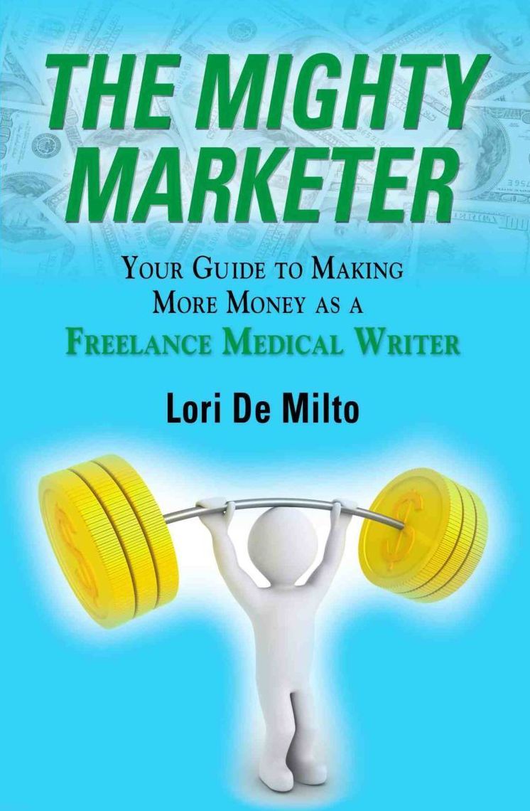 The Mighty Marketer: Your Guide to Making More Money as a Freelance Medical Writer