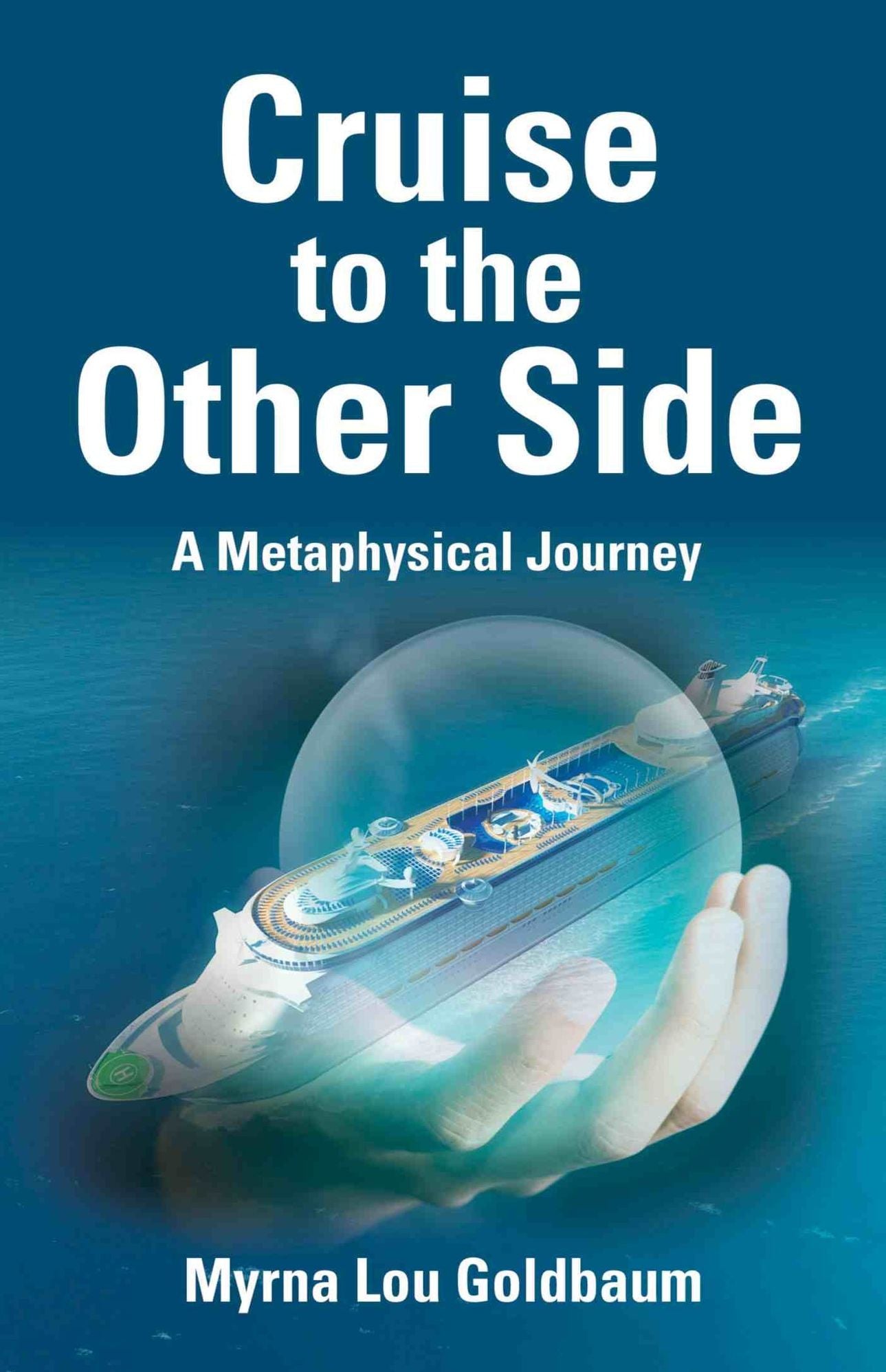 CRUISE TO THE OTHER SIDE: A Metaphysical Journey