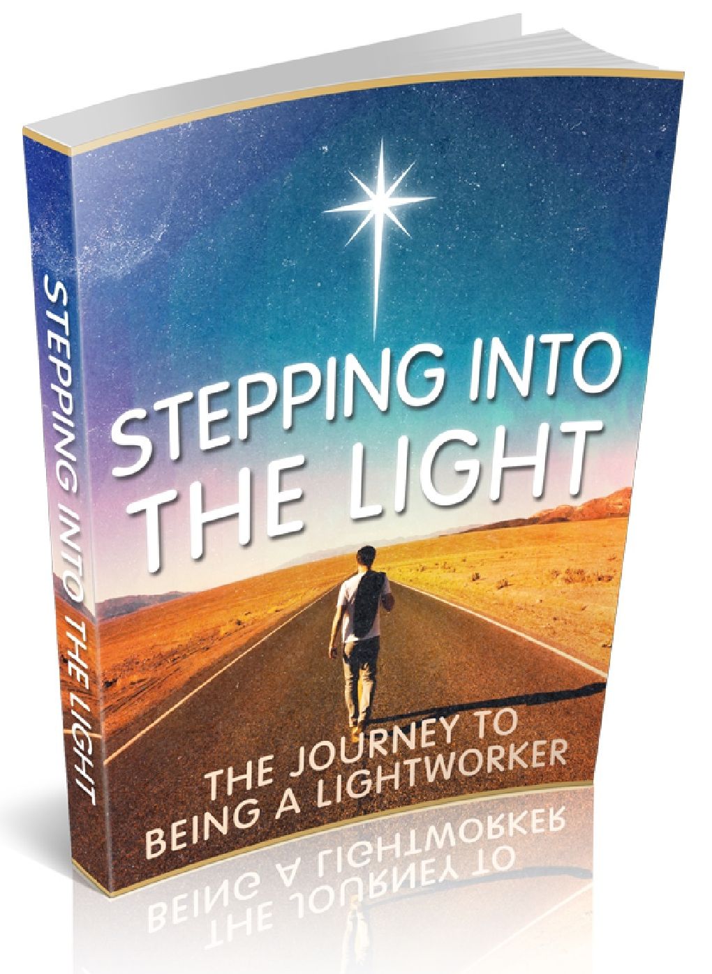 Stepping Into The Light - The Journey To Being A Lightworker
