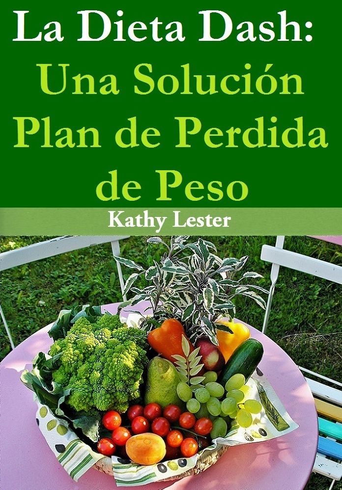 La Dieta Dash: Una Solución Plan de Pérdida de Peso