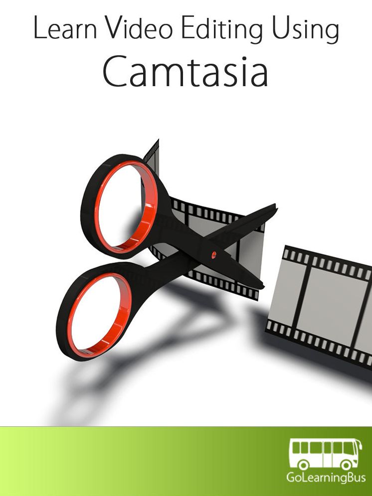 Learn Video Editing Using Camtasia-By GoLearningBus