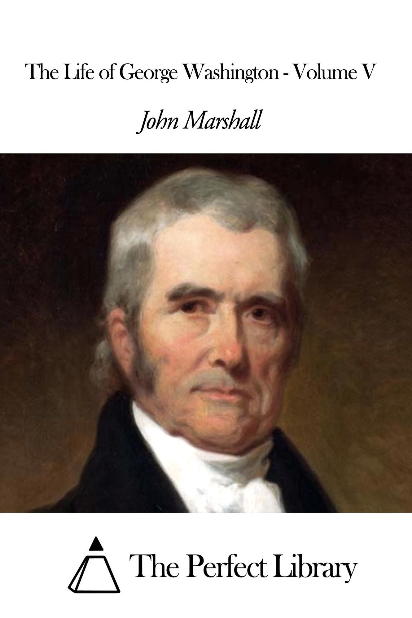 The Life of George Washington - Volume V