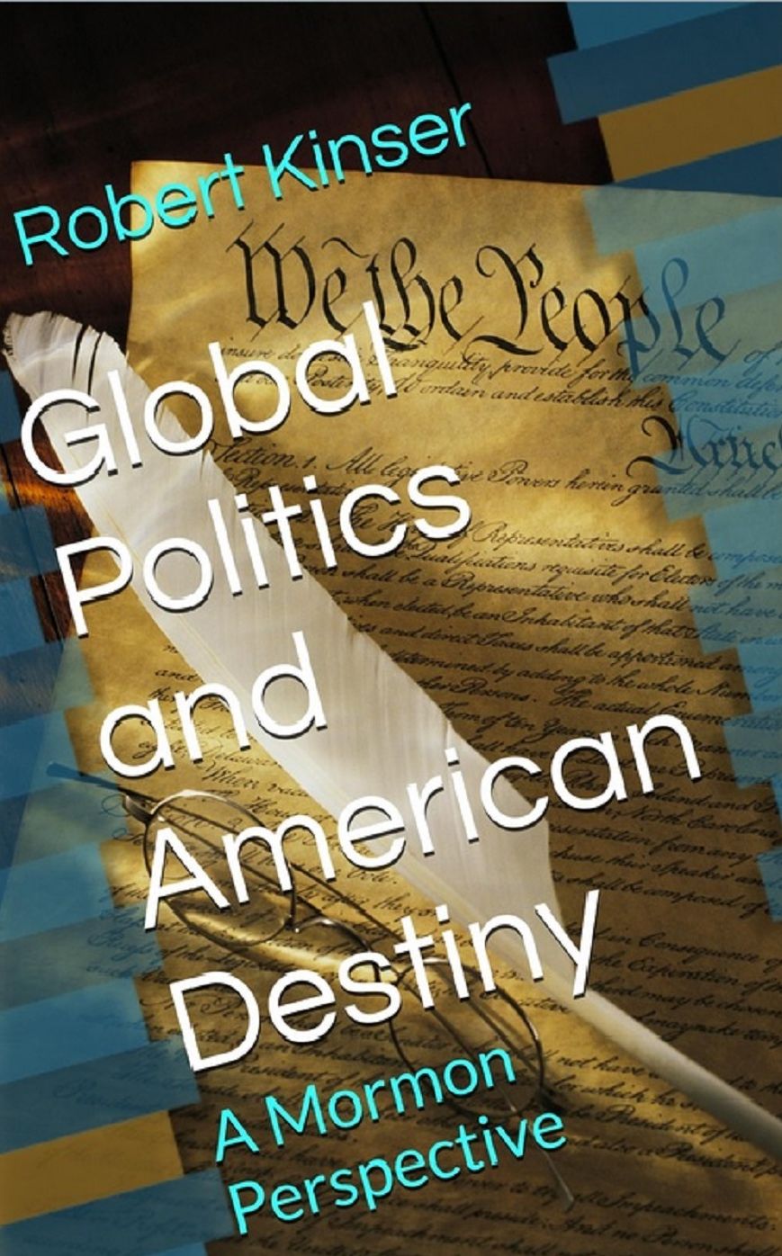 Global Politics and American Destiny - A Mormon Perspective