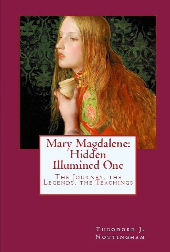 Mary Magdalene: Hidden Illumined One