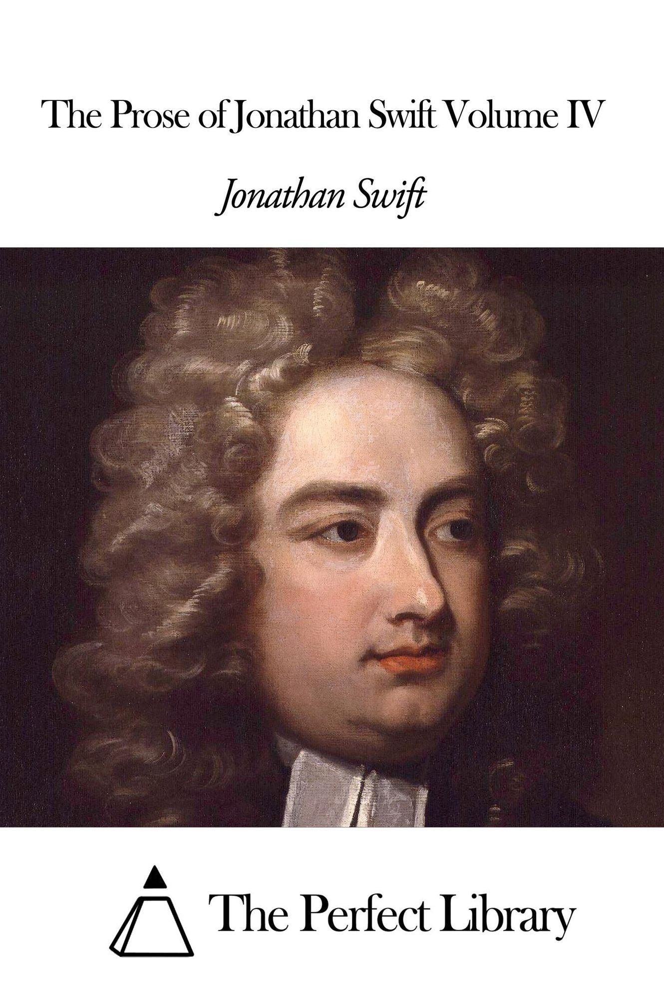 The Prose of Jonathan Swift Volume IV