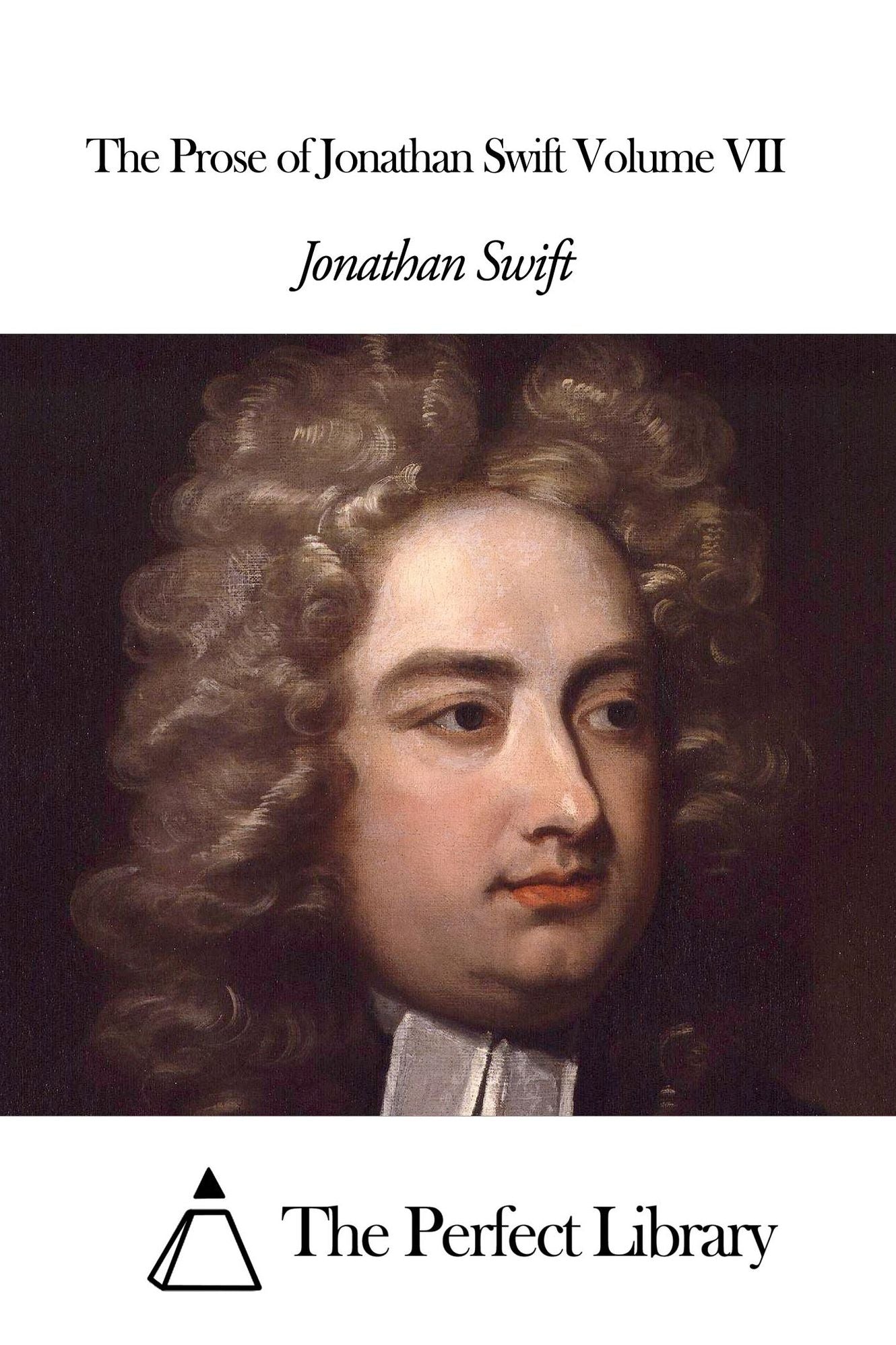 The Prose of Jonathan Swift Volume VII