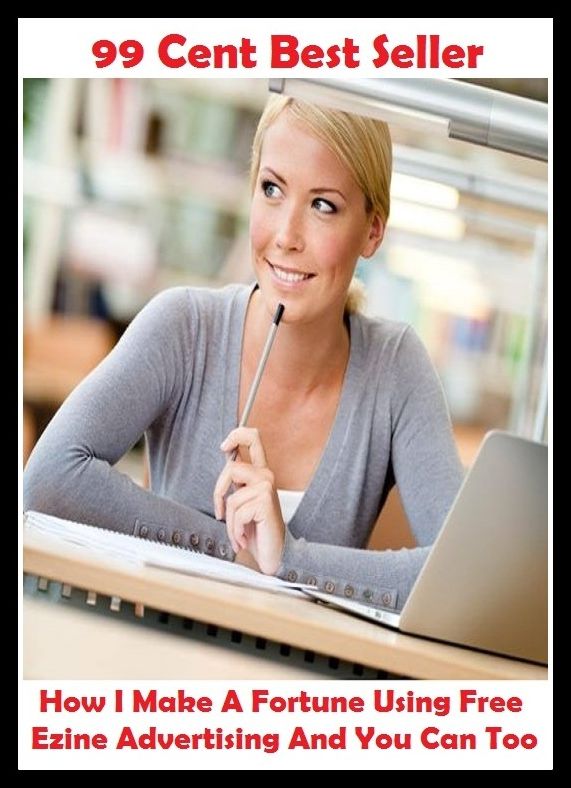 99 cent best seller How I Make A Fortune Using Free Ezine Advertising And You Can Too (ezel,ezer,ezer weizman,ezetimibe,ezh,ezio pinza,ezion-geber,ezo,ezo-yama-hagi,ezra)