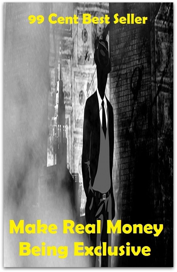 99 cent best seller Make Real Money Being Exclusive (scoopful, pocket, soap, grievous bodily harm, scoop, liquid ecstasy, scoop shovel, max, exclusive, goop, easy lay)