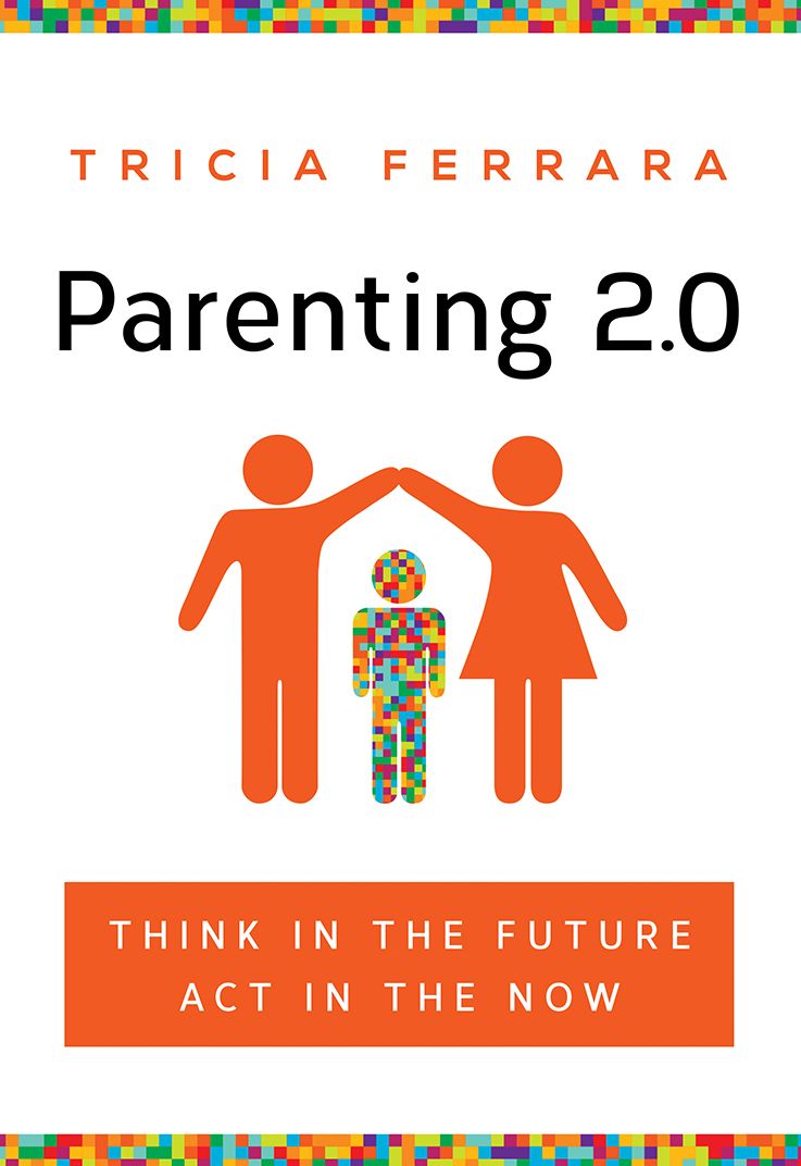 Parenting 2.0: Think in the Future, Act in the Now