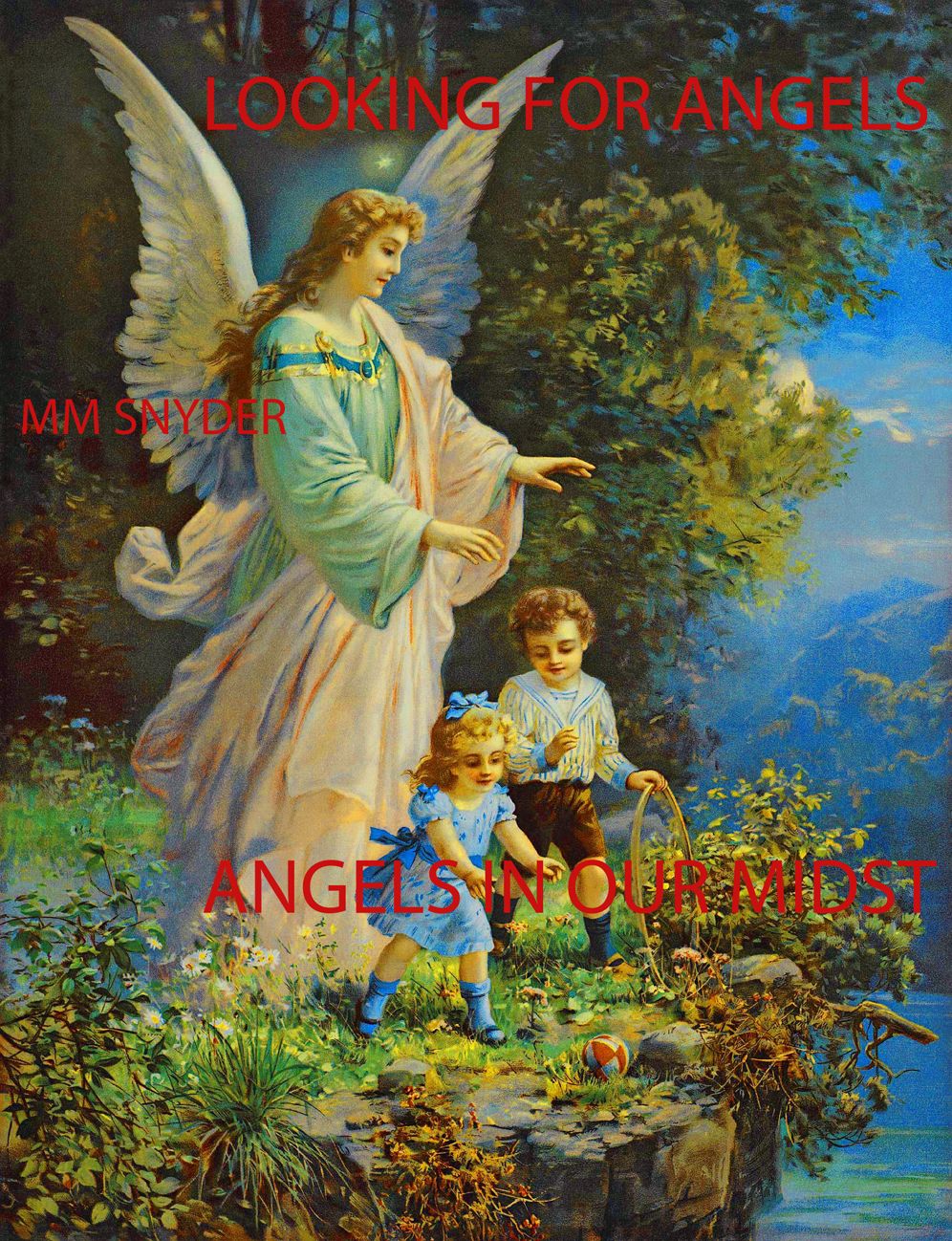 Looking for Angels Angels in Our Midst