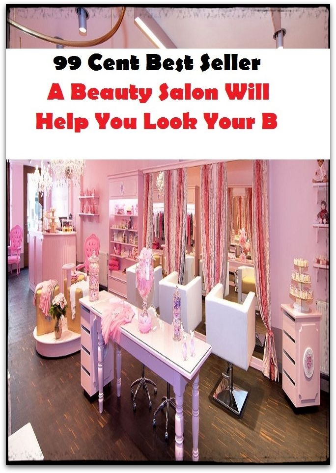 99 Cent Best Seller A Beauty Salon Will Help You Look Your B ( take, get, obtain, receive, acquire, seize, catch, capture, win, find, gain, attain )