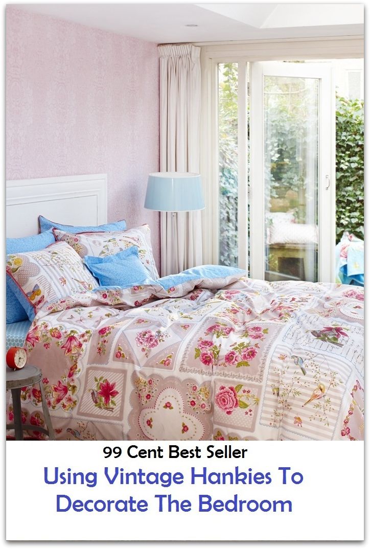 99 Cent Best Seller Using Vintage Hankies To Decorate The Bedroom ( article of furniture, furniture, piece of furniture, movable, furnishings, mobilier, moveable, meubles, furnishing, personal )