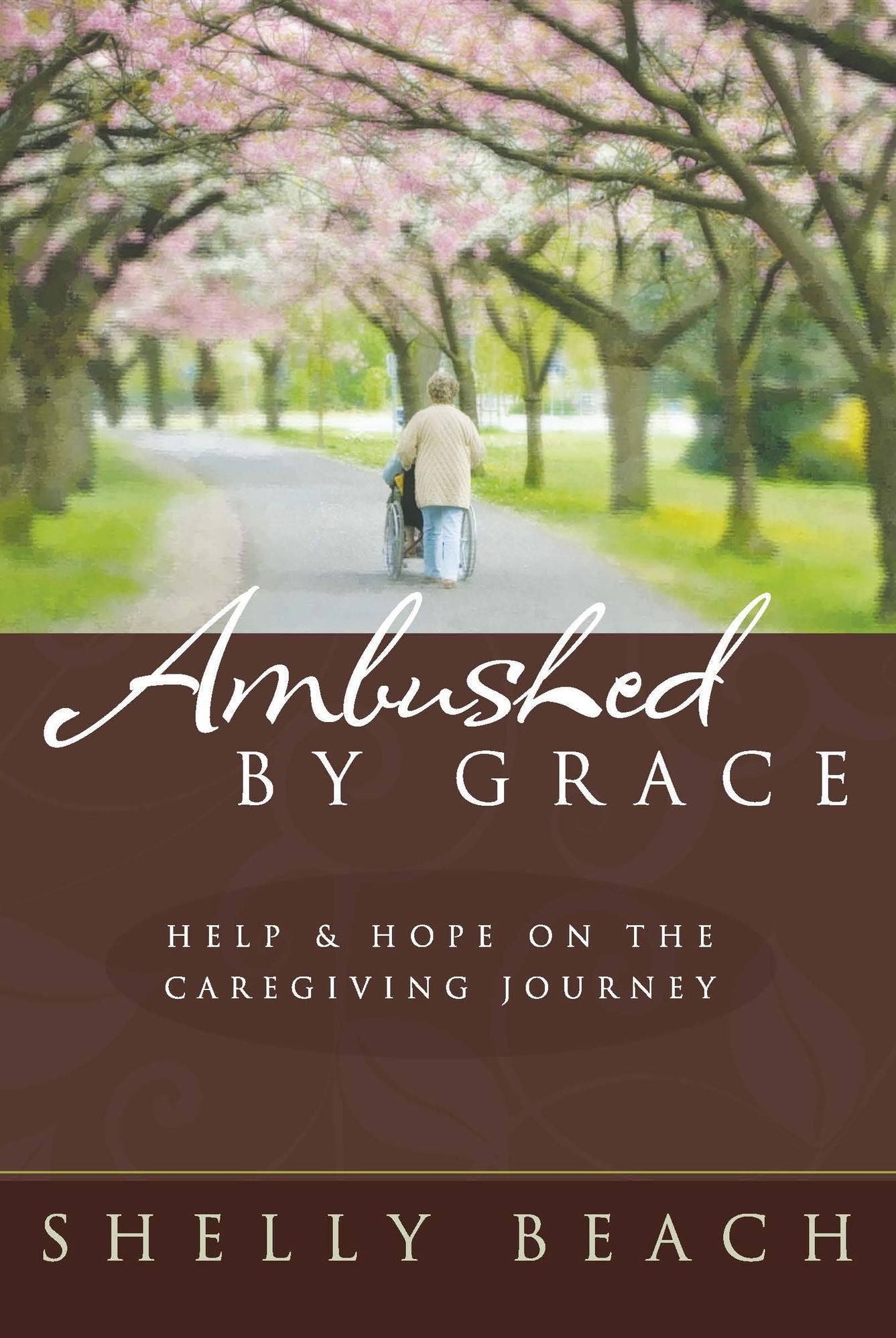 Ambushed By Grace: Help and Hope on the Caregiving Journey