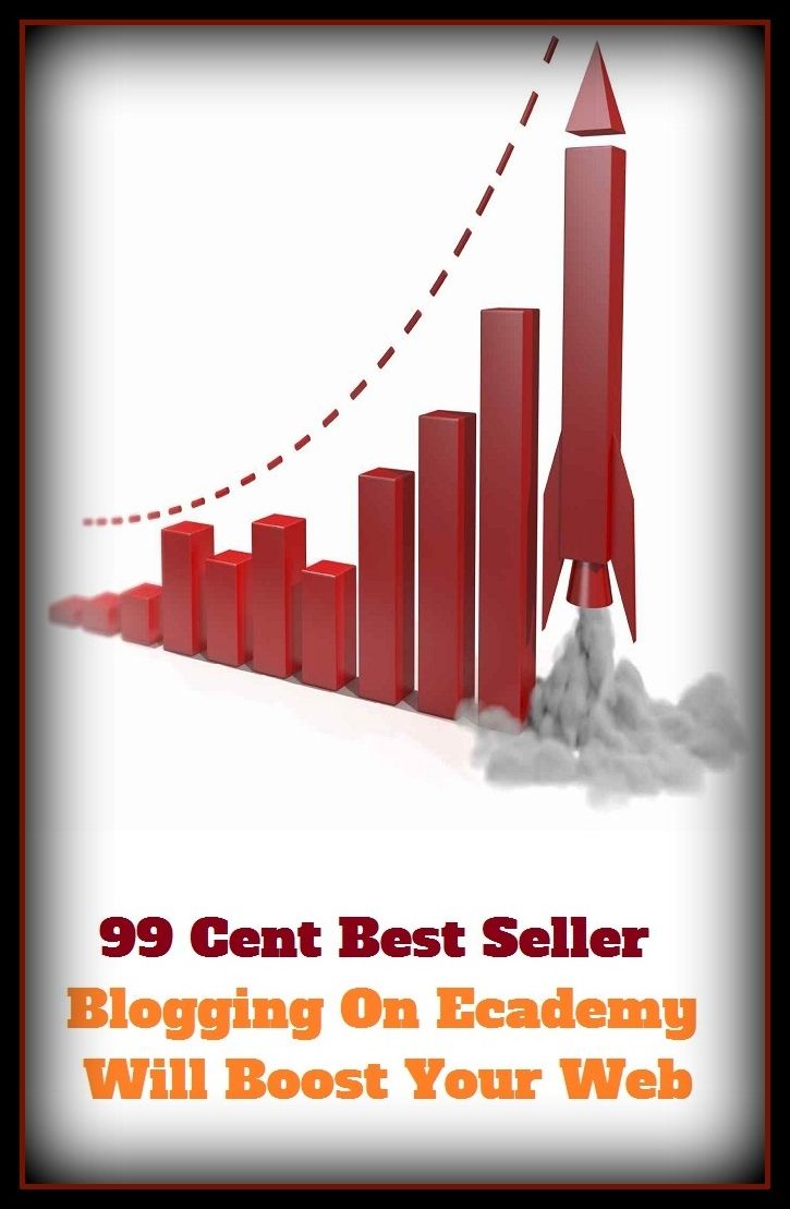 99 Cent Best Seller Blogging On Ecademy Will Boost Your Web ( online marketing, computer, workstation, pc, CPU, blog, web, net, netting, network, internet, mail, e mail, download, up load, spam, virus, spyware, bug, antivirus, anti spyware )