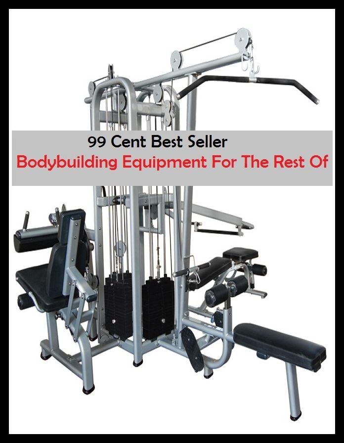 99 Cent Best Seller Body Building Equipment For The Rest Of ( exercise, meditation, acupuncture, stylostixis, drug, formula, medicine, remedy, fix, treatment, action, conduct, behavior, handling, dealing, fitness, vitamins, healing )