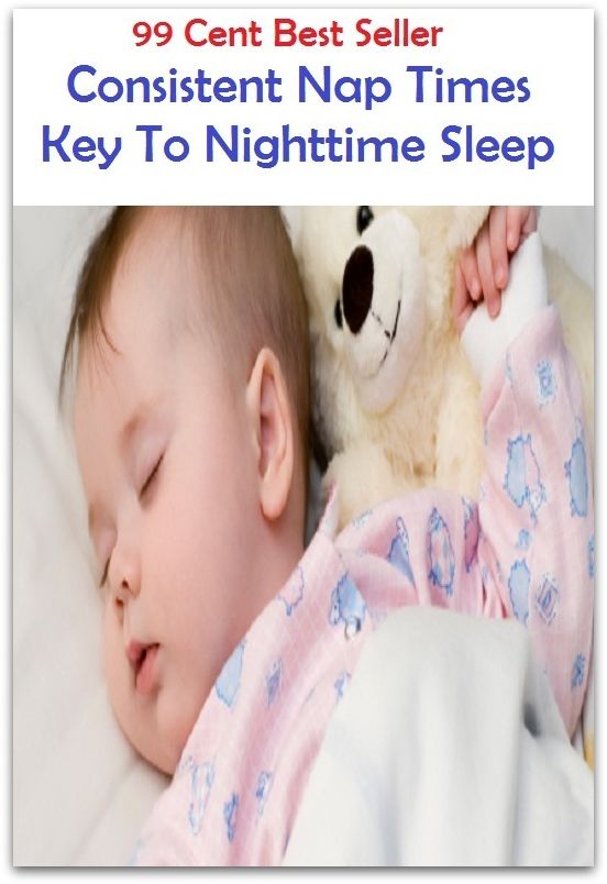 99 Cent Best Seller Consistent Naptimes Key To Nighttime Sleep ( eternal sleep, nap, sopor, eternal rest, snooze, quietus, pile, cat sleep, slumber, sleep, forty winks, short sleep, rest, catnap,sleep problems )