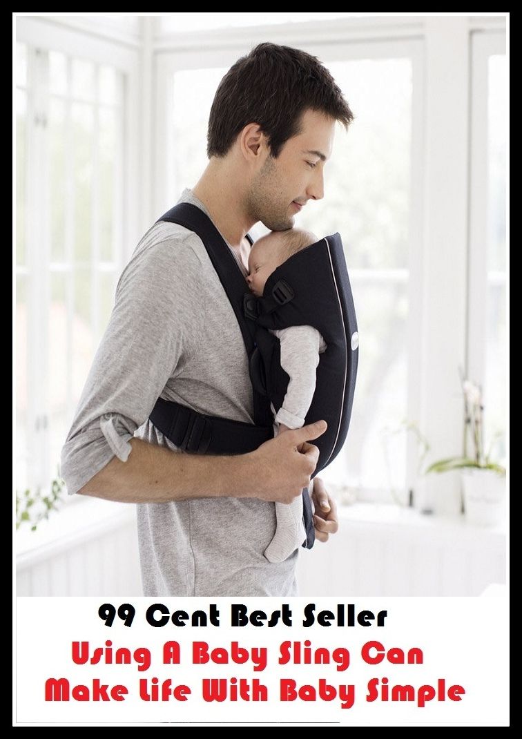 99 Cent Best Seller Using A Baby Sling Can Make Life With Baby Simple ( children, infant, nino, kid, childhood, son, kids, baby, 'enfant, boy, enfant, infantil, juvenile, infantile, minor, minors, secondary, daughter, enfant, girl, ninos )