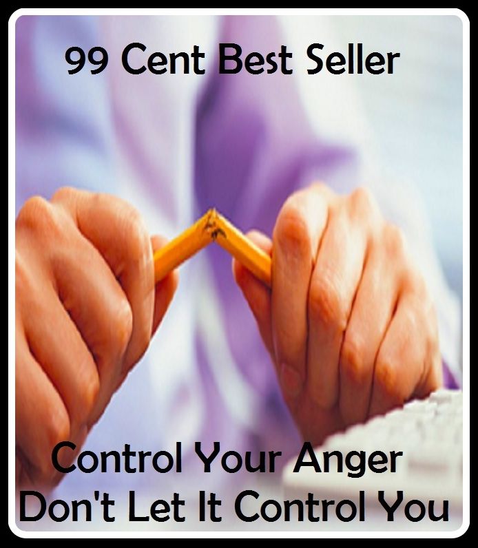 99 Cent Best Seller Control Your Anger Don T Let It Control You ( potency, sanction, dominance, assurance,authorization, trust, self-confidence, say-so, self-assurance, federal agency, agency, bureau, sureness, government agency )
