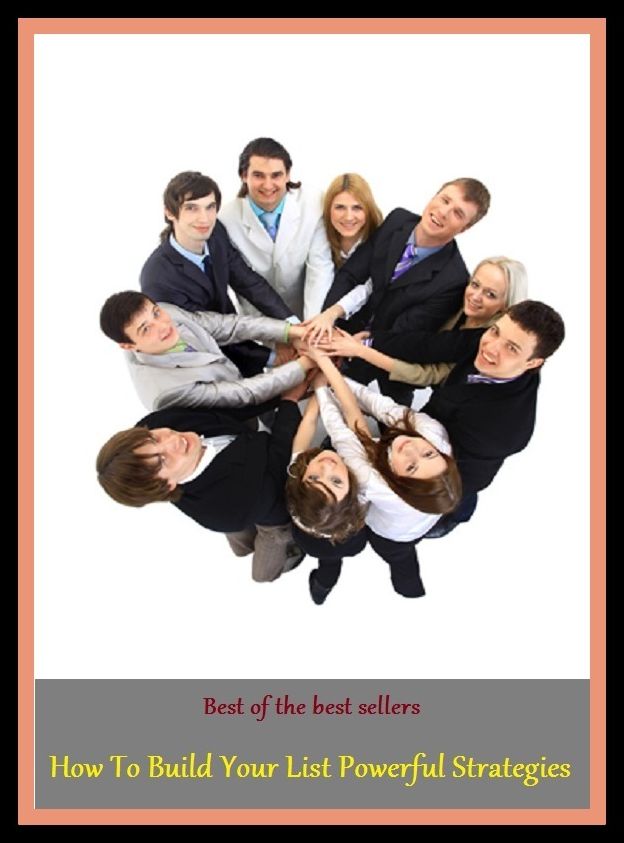 Best of the Best Sellers How To Build Your List Powerful Strategies (action, approach, blueprint, procedure, policy, planning, design, game plan, method, layout)