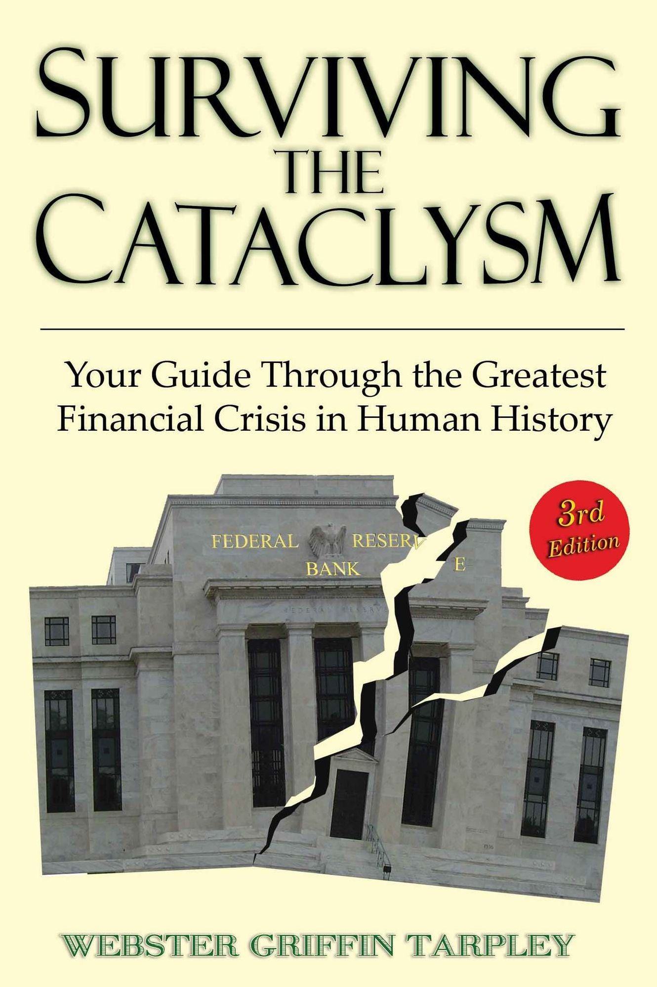 Surviving the Cataclysm: Your Guide Through the Greatest Financial Crisis in Human History