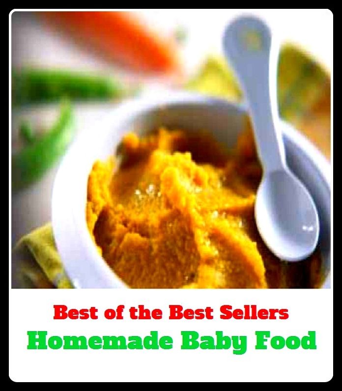 Best of the Best Sellers	Homemade Baby Food ( baby, child, babe, infant, chit, tenderling, food, nutrition, victuals, victual, viands, aliment )