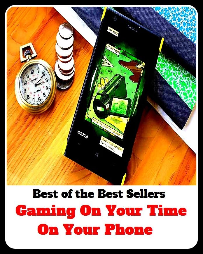 Best of the Best Sellers	Gaming On Your Time On Your Phone = ( telephone, phone, dial, ring up, cell telephone, wireless telephone, digital telephone, mobile phone, mobile telephone, moving telephone, unstable telephone )