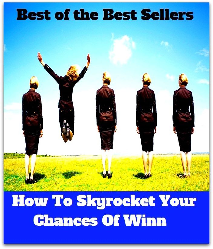 Best of the Best Sellers	How To Skyrocket Your Chances Of Winn ( sky, heaven, air, blue, firmament, welkin, possibility, probability, possible, chance, likelihood, likeliness )