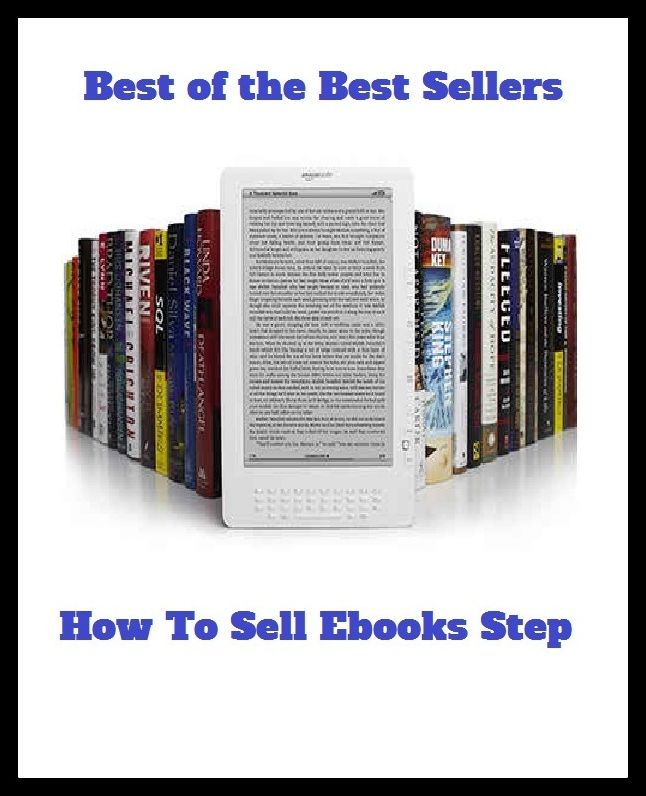 Best of the Best Sellers	How To Sell Ebooks Step(step, move, pace, footpace, footstep, footing)