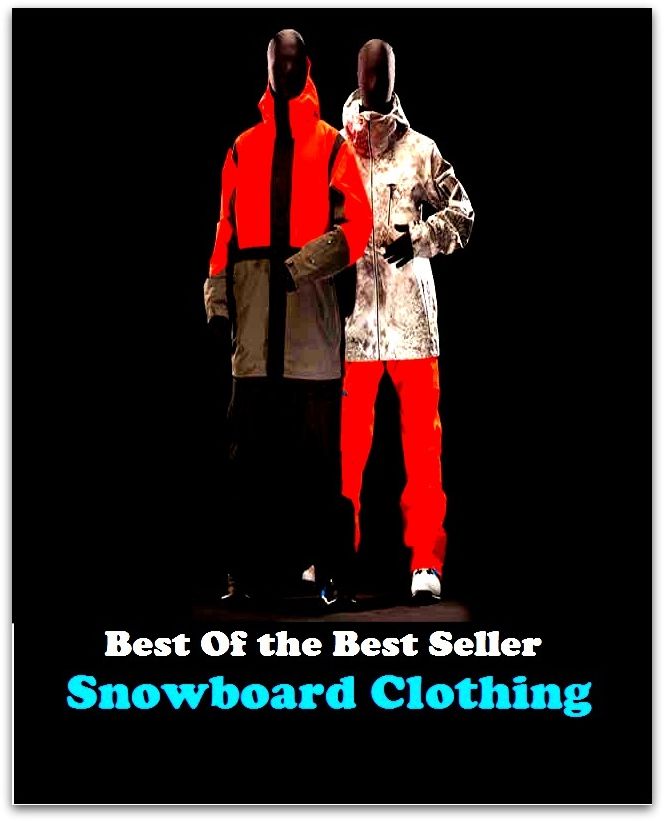 Best of the Best Sellers	Snowboard Clothing ( clothing, dress, apparel, raiment, attire, clobber )