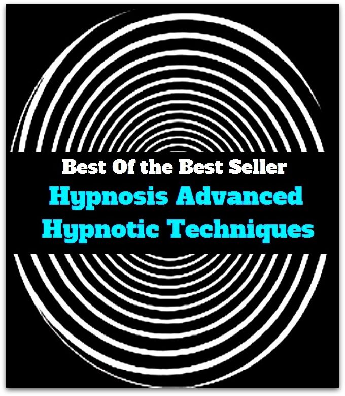 Best of the Best Sellers	E Book Hypnosis Advanced Hypnotic Techniques	( hypnosis, hypnotism, mesmerism, craftsmanship, skill, technique, technics )