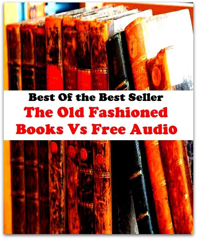 Best of the Best Sellers	The Old Fashioned Books Vs Free Audi ( produce, fashion, raise, mint, prepare, make, register, book, ledger, exercise book, daybook )