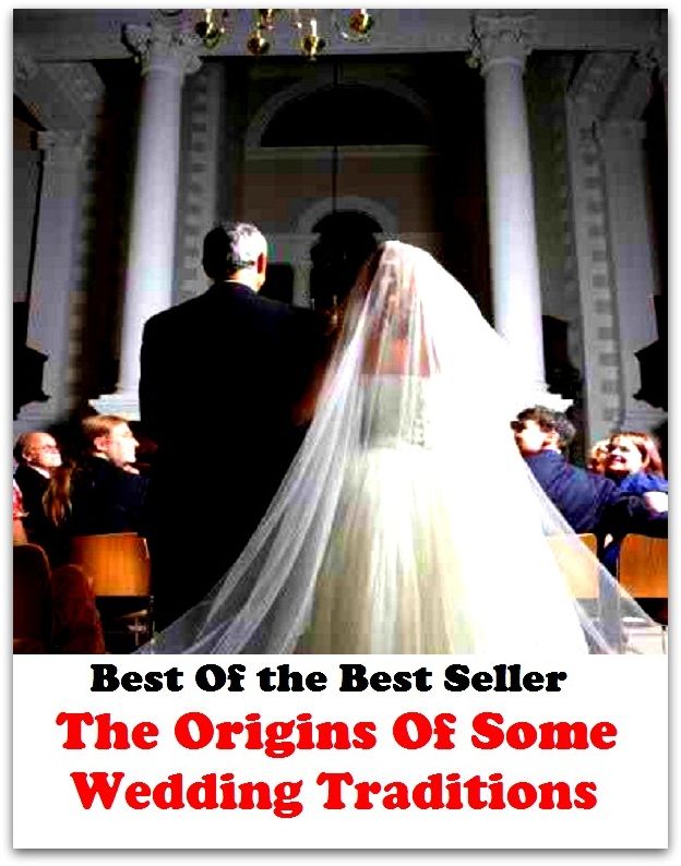 Best of the Best Sellers	The Origins Of Some Wedding Traditions ( wedding, marriage, wedding day, nuptial, wedlock, matrimony, tradition, heritage )