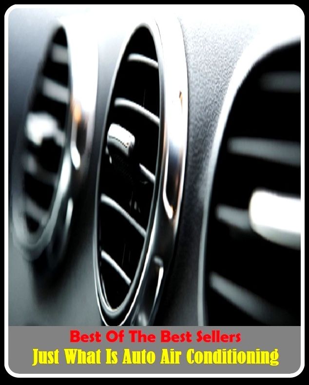 Best of the Best Sellers Just What Is Auto Air Conditioning (autistic disorder, autistic spectrum disorder, artistically, auto, auto accessory, auto body, auto company, auto da fe, auto dialer, auto did-act)