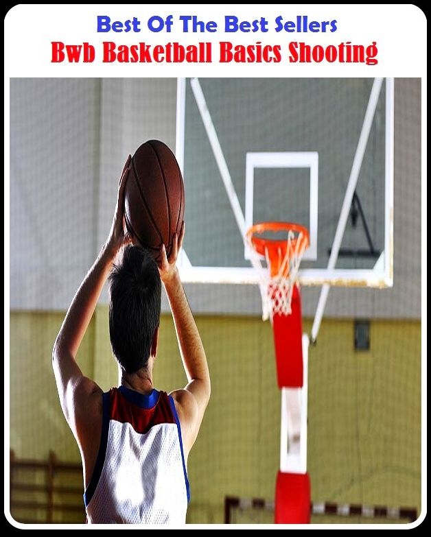 Basketball: Best of the Best Sellers Basketball Basics Shooting ( vindication, explanation, mitigation, justification, rationalization, excuse, alibi, reason, plea, pleading )