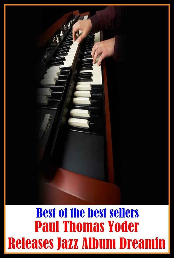 Best of the best sellery Paul Thomas Yoder Releases Jazz Album Dreamin ( Domesday Book, yearbook, account book, workbook, adversaria, tablet, analects, symposium, anthology, scratch pad, appointment schedule )