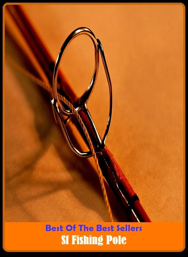 Best of the Best Sellers Sf Fishing Pole ( angling, trawling, trolling, seining, ice fishing, catching fish, go fishing, angle, cast, trawl, troll, seine )