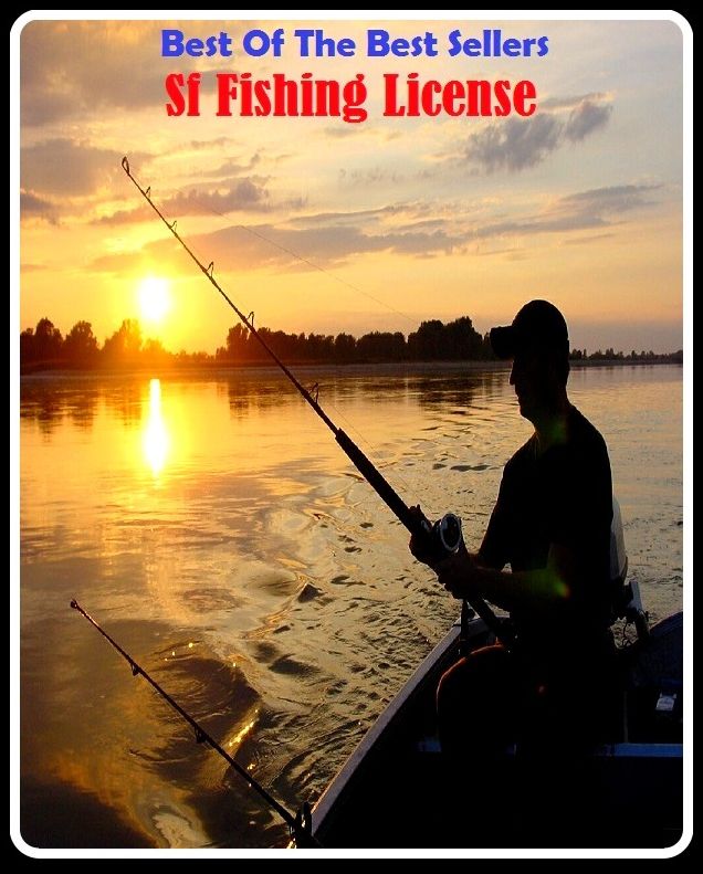 Best of the Best Sellers Sf Fishing License ( angling, trawling, trolling, seining, ice fishing, catching fish, sportfishing, go fishing, angle, cast, trawl, troll, seine )