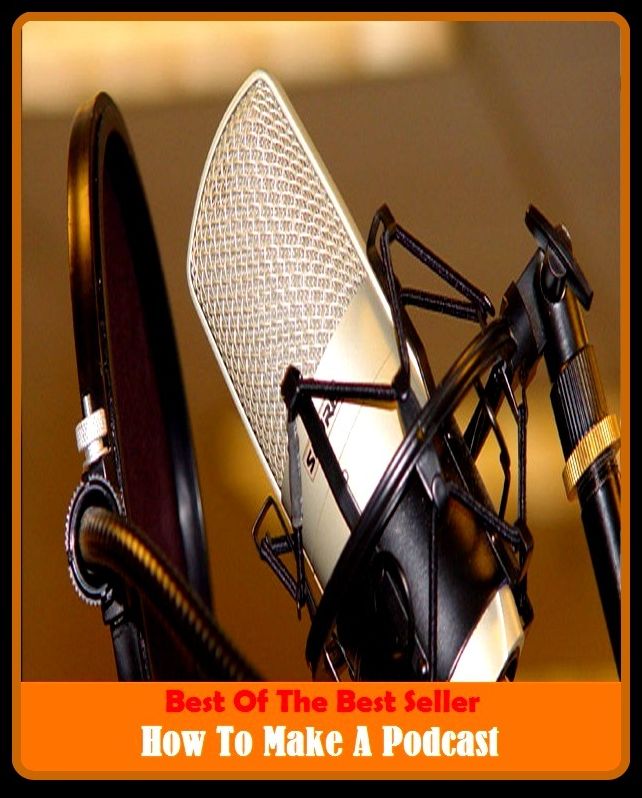 Best of the Best Sellers How To Make A Podcast (chapter, event, experience, incident, installment, matter, thing, affair, business, circumstance)