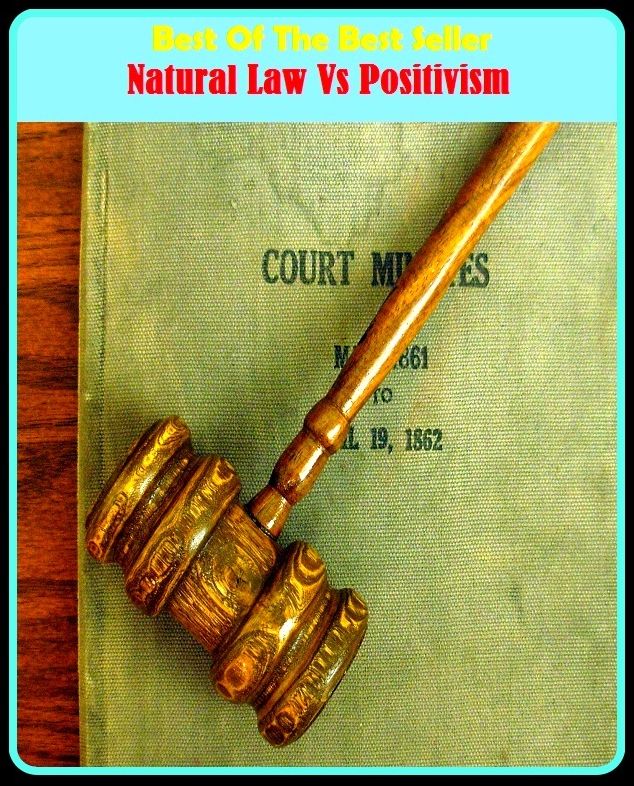 Best of the Best Sellers Natural Law Vs Positivism (favourableness, incontrovertibility, advantageousness, profitableness, positivity, positiveness, incontrovertibleness, logical positivism, positivism, favorableness)