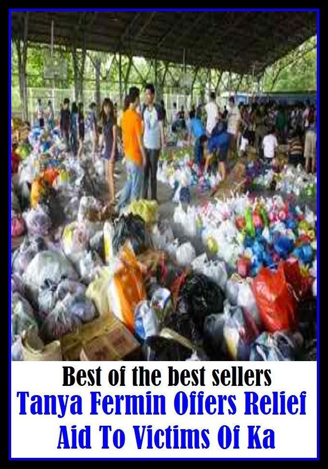 Best of the Best Sellers Tanya Fermin Offers Relief Aid To Victims Of Ka n( put forward, proffer, provide, give, present, come up with, suggest, extend, recommend, propose, advance, submit )