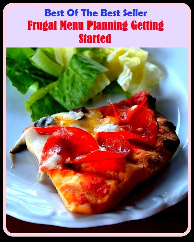 Best of the Best Sellers	Frugal Menu Planning Getting Started ( forehand, sparing, canny, thrifty, menu, bill, planning, put one's cards on the table, dodge, started, taken on hand )