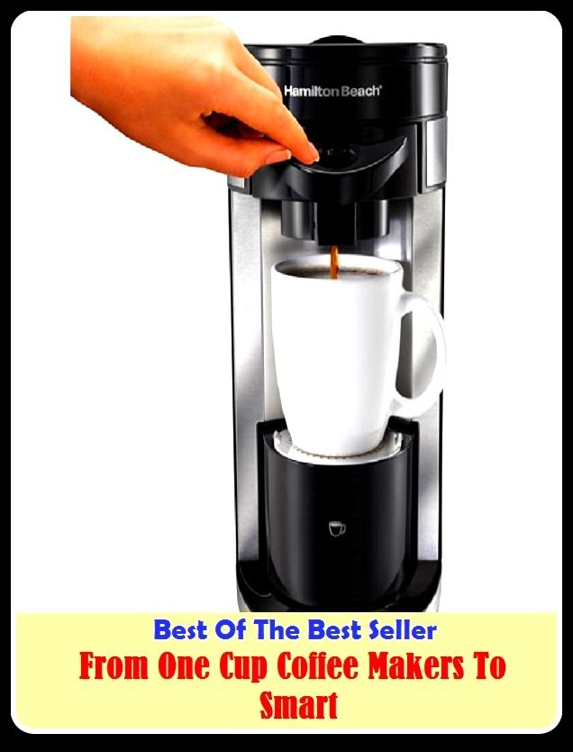 Best of the Best Sellers	From One Cup Coffee Makers To Smart ( joke, goblet, death cup, Coffee, maker, creator, the maker, demiurge )