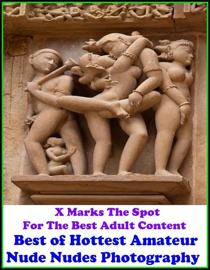 Erotica: X Marks The Spot For The Best Adult Content Best of Hottest Amateur Nude Nudes Photography ( Erotic Photography, Domination, Bare Ass, Lesbian, She-male, Gay, Fetish, Bondage, Sex, Erotic, Erotica, Hentai, Oral, Submisive, Confessio